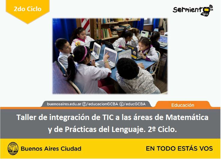 Taller de integración de TIC a las áreas de Matemática y de Práctica del Lenguaje Segundo ciclo