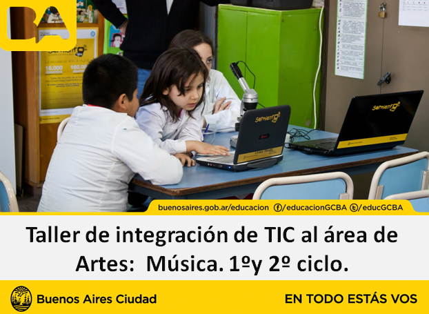 Taller de integración de las TIC al área de Artes: Música Primero y Segundo Ciclo